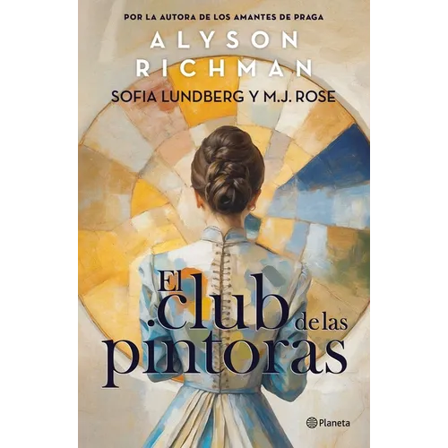 El Club de Las Pintoras: Una Novela Sobre La Artista Hilma AF Klint Y Su Círculo Creativo / The Friday Night Club - Paperback