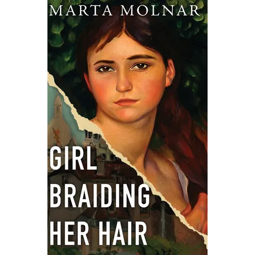 Girl Braiding Her Hair: Inspired by the true story of a revolutionary female artist history forgot - Hardcover