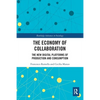 The Economy of Collaboration: The New Digital Platforms of Production and Consumption - Paperback