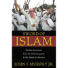 Sword of Islam: Muslim Extremism from the Arab Conquests to the Attack on America - Hardcover