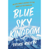 Blue Sky Kingdom: An Epic Family Journey to the Heart of the Himalaya - Hardcover