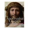 The Apocryphal Gospels: The History of the New Testament Apocrypha Not Included in the Bible - Paperback