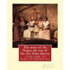 The story of the Negro, the rise of the race from slavery.By: Booker T. Washington: (VOLUME II)...Booker Taliaferro Washington (April 5, 1856 - Novemb - Paperback