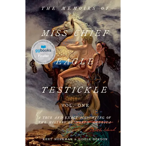 The Memoirs of Miss Chief Eagle Testickle: Vol. 1: A True and Exact Accounting of the History of Turtle Island - Hardcover