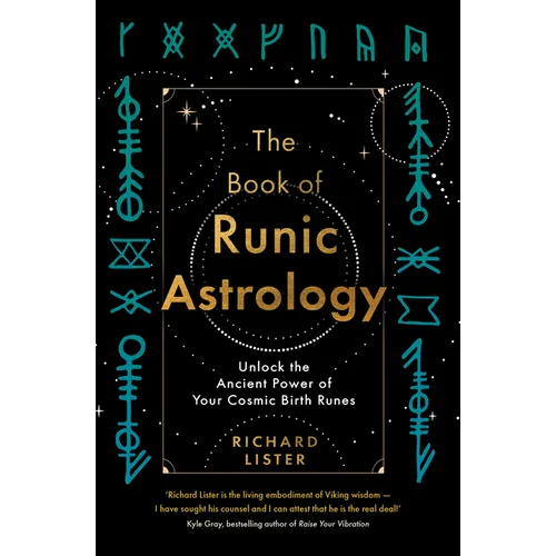 The Book of Runic Astrology: Unlock the Ancient Power of Your Cosmic Birth Runes - Paperback