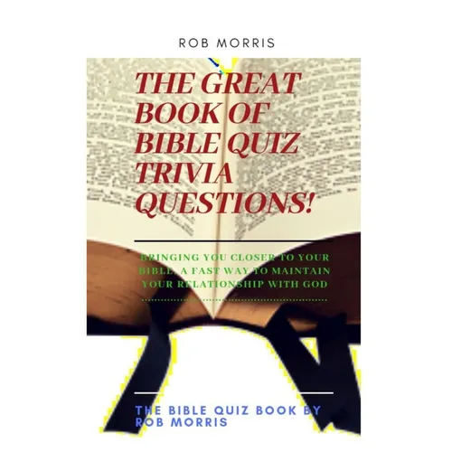 The Great Book of Bible Quiz Trivia Questions!: Old testament quiz, New testament quiz, General bible quiz - Paperback