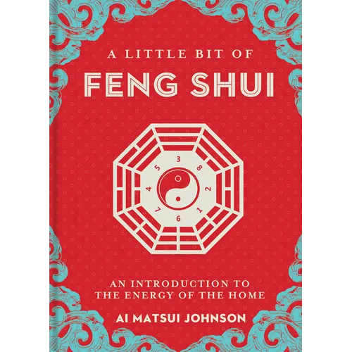 A Little Bit of Feng Shui: An Introduction to the Energy of the Home - Hardcover