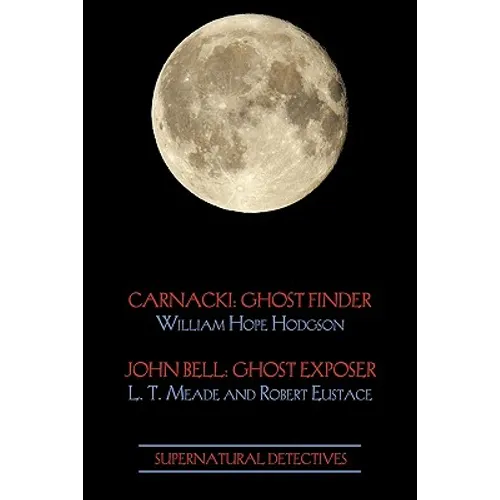 Supernatural Detectives 1 (Carnacki: Ghost Finder / John Bell: Ghost Exposer) - Paperback