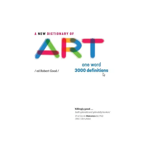 A New Dictionary of Art: One word - 3000 definitions - Hardcover