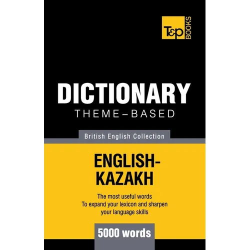 Theme-based dictionary British English-Kazakh - 5000 words - Paperback