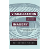 Visualization and Imagery: Harnessing the Power of Our Mind's Eye - Hardcover
