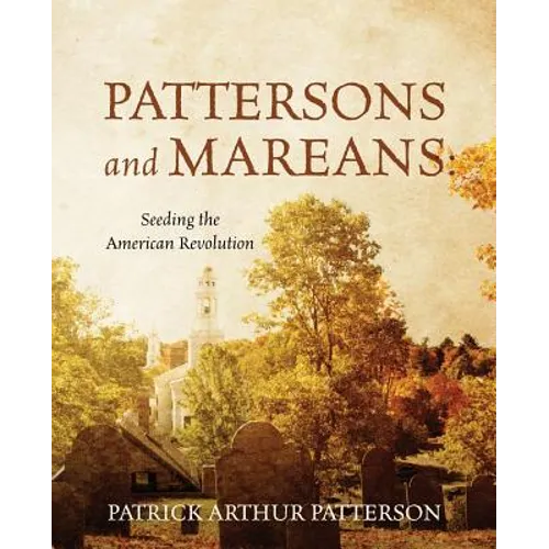 Pattersons and Mareans: Seeding the American Revolution - Paperback