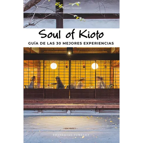 Soul of Kioto: Guía de Las 30 Mejores Experiencias - Paperback