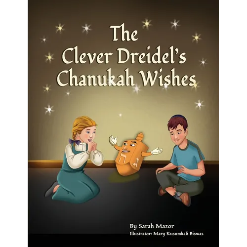 The Clever Dreidel's Chanukah Wishes: Picture Book that Teaches kids about Gratitude and Compassion - Paperback