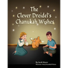 The Clever Dreidel's Chanukah Wishes: Picture Book that Teaches kids about Gratitude and Compassion - Paperback