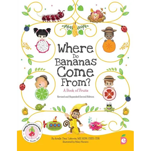 Where Do Bananas Come From? A Book of Fruits: Revised and Expanded Second Edition - Paperback