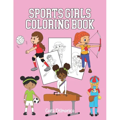 Sports Girls Coloring Book: Pages to Color for Future Women Athletes Ages 4-8 - Paperback