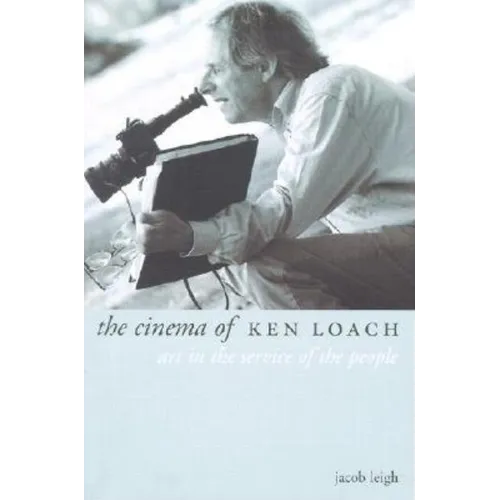The Cinema of Ken Loach: Art in the Service of the People - Paperback