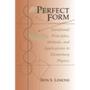 Perfect Form: Variational Principles, Methods, and Applications in Elementary Physics - Paperback