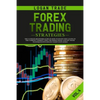 Forex Trading Strategies: The Ultimate beginners Guide On How To Invest For A Living In The Currency Market Using The Simple Swing And Day Trade - Paperback
