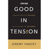 Good in Tension Study Guide: Finding Healthy Balance in a Culture of Extremes - Paperback