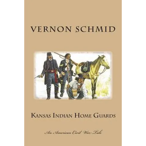 Kansas Indian Home Guards - Paperback