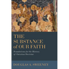 The Substance of Our Faith: Foundations for the History of Christian Doctrine - Paperback