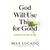 God Will Use This for Good: Surviving the Mess of Life - The Perfect Christian Encouragement Gift Booklet for Churches with Grief, Recovery, and Suppo - Paperback