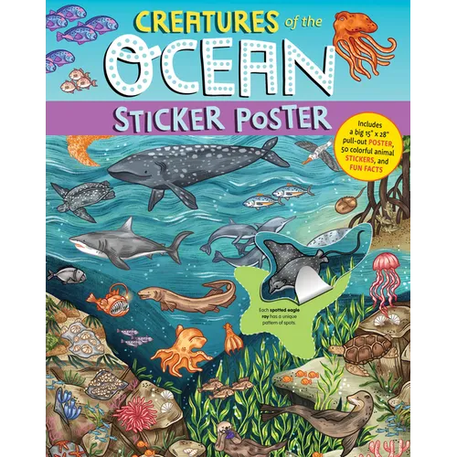 Creatures of the Ocean Sticker Poster: Includes a Big 15 X 28 Pull-Out Poster, 50 Colorful Animal Stickers, and Fun Facts - Paperback