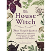 The House Witch: Your Complete Guide to Creating a Magical Space with Rituals and Spells for Hearth and Home - Hardcover