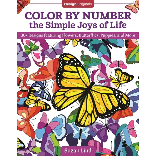 Color by Number the Simple Joys of Life: 30+ Designs Featuring Flowers, Butterflies, Puppies, and More - Paperback