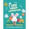 I Spy Easter Coloring Book for Kids Ages 2-5 Years Old: Happy Easter With Amazing Bunny, Easy Coloring Gift Book For Toddlers & Preschool - Paperback