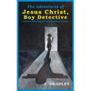 Jesus Christ, Boy Detective - Paperback