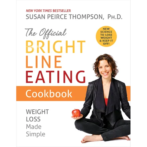 The Official Bright Line Eating Cookbook: Weight Loss Made Simple - Paperback
