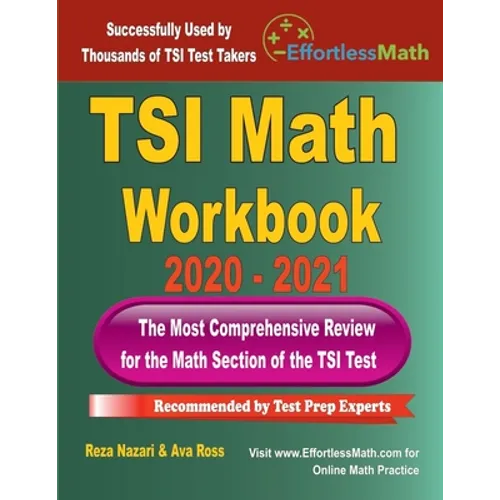 TSI Math Workbook 2020 - 2021: The Most Comprehensive Review for the Math Section of the TSI Test - Paperback