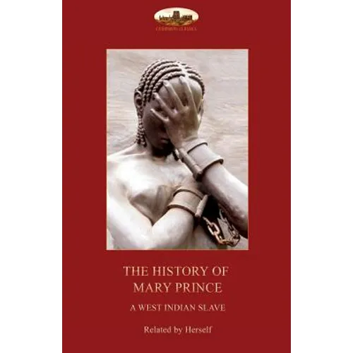 The History of Mary Prince, a West Indian slave,: with the Narrative of Asa-Asa, a captured African - Paperback