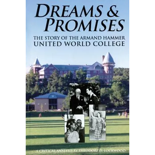 Dreams and Promises: The Story of the Armand Hammer United World College - Paperback