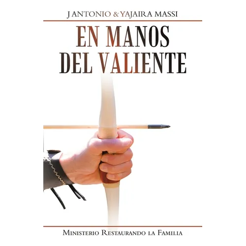 En Manos Del Valiente: Ministerio Restaurando La Familia - Paperback