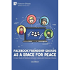Facebook Friendship Groups as a Space for Peace: A Case Study of Relations between Libyan and American Citizens - Paperback