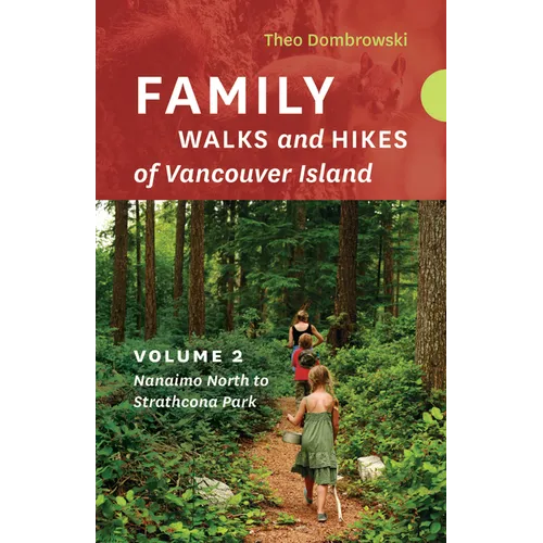 Family Walks and Hikes of Vancouver Island -- Volume 2: Streams, Lakes, and Hills from Nanaimo North to Strathcona Park - Paperback