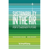 Sustainability in the Air: Innovators Transforming Aviation for a Greener Future - Paperback
