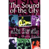 The Sound of the City: The Rise of Rock and Roll - Paperback