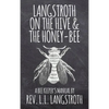 Langstroth on the Hive and the Honey-Bee, A Bee Keeper's Manual: The Original 1853 Edition - Hardcover