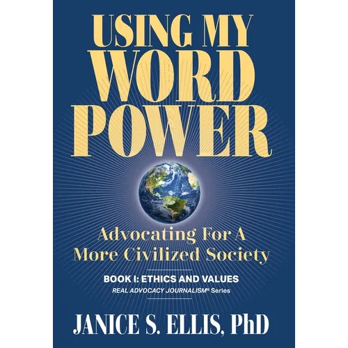 Using My Word Power: Advocating for a More Civilized Society - Hardcover