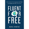 Fluent For Free: How to Learn Any Language at No Cost and Change your Life in the Process - Paperback