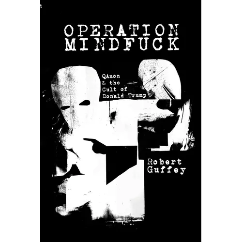 Operation Mindfuck: Qanon and the Cult of Donald Trump - Paperback