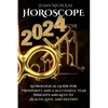 Horoscope 2024: Astrological Guide for Prosperity and a Successful Year. Insights and Keys to Health, Love, and Destiny. - Paperback