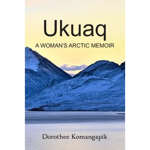 Ukuaq: A Woman's Arctic Memoir - Paperback
