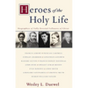 The Heroes of the Holy Life: Biographies of Fully Devoted Followers of Christ - Paperback