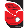 Setting Our Hearts on Fire: Essays on Artists from 1982 to the Present: Addressing Inequities and Inspiring a Future - Paperback